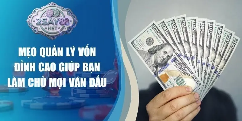 Mẹo Quản Lý Vốn Đỉnh Cao Giúp Bạn Làm Chủ Mọi Ván Đấu
