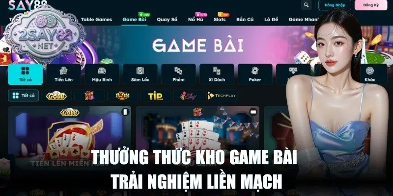 Thưởng thức kho game bài trải nghiệm liền mạch